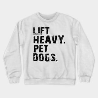 lift heavy pet dogs Crewneck Sweatshirt